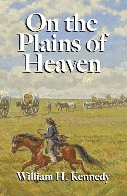 William H Kennedy - On the Plains of Heaven, Häftad. Tillgänglighet: Lägg i varukorg