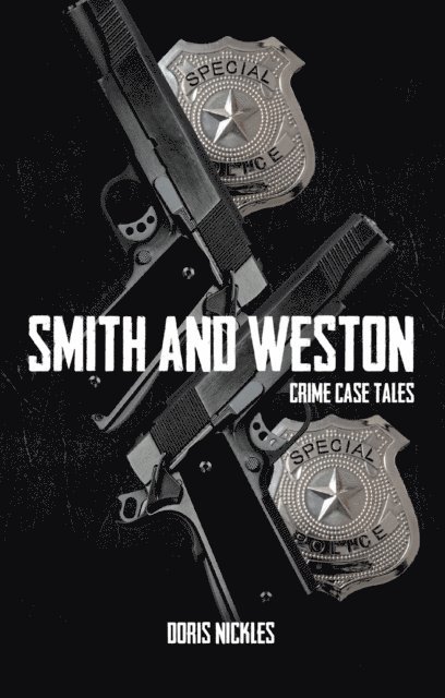 Doris Nickles - Smith and Weston: Crime Case Tales, E-bok