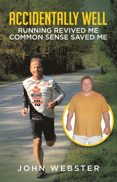 John Webster - Accidentally Well: Running Revived Me. Common Sense Saved Me, E-bok