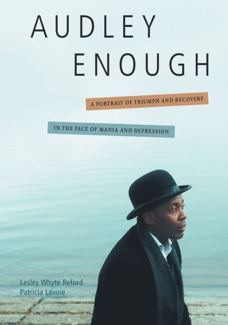 Patricia Lavoie, Lesley Whyte Reford - Audley Enough: A Portrait of Triumph and Recovery in the Face of Mania and Depression, E-bok. Tillgänglighet: Lägg i varukorg