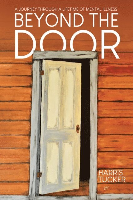 Harris Tucker - Beyond the Door: A Journey Through a Lifetime of Mental Illness, E-bok. Tillgänglighet: Lägg i varukorg