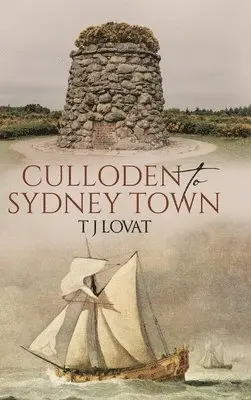 T J Lovat - Culloden to Sydney Town, Inbunden. Tillgänglighet: Lägg i varukorg