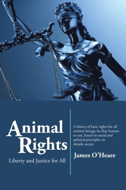 James O'Heare - Animal Rights: Liberty and Justice for All, E-bok