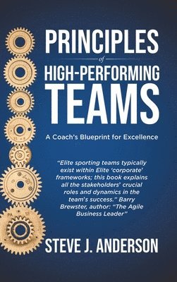 Steve J Anderson - Principles of High Performing Teams, Inbunden. Tillgänglighet: Lägg i varukorg
