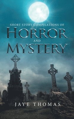 Short Story Compilations of Horror and Mystery