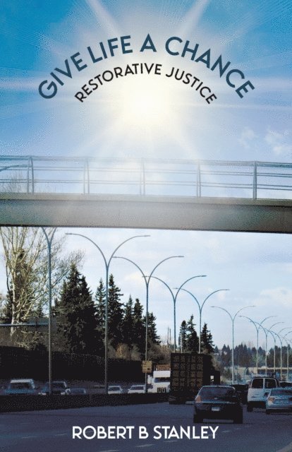 Robert B Stanley - Give Life a Chance: Restorative Justice, E-bok. Tillgänglighet: Lägg i varukorg