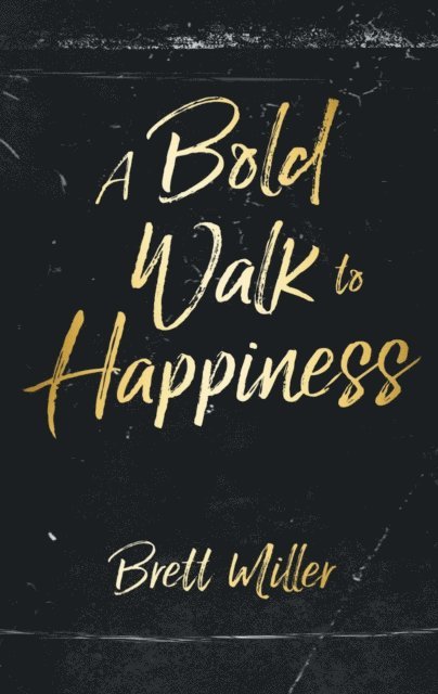 Brett Miller - Bold Walk to Happiness, E-bok