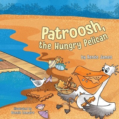 Renée James - Patroosh, the Hungry Pelican, Häftad. Tillgänglighet: Lägg i varukorg