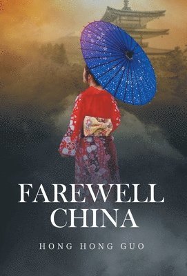 Hong Hong Guo - Farewell China, Inbunden. Tillgänglighet: Lägg i varukorg