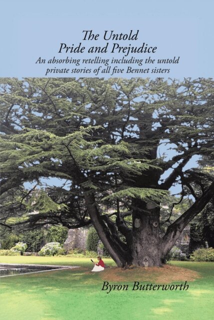 Byron Butterworth - Untold Pride and Prejudice: An Absorbing Retelling Including the Untold Private Stories of All Five Bennet Sisters, E-bok