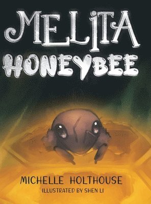 Michelle Holthouse - Melita Honeybee, Inbunden