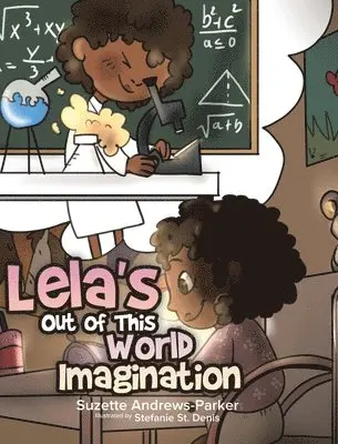 Suzette Andrews-Parker - Lela's Out of This World Imagination, Inbunden. Tillgänglighet: Lägg i varukorg