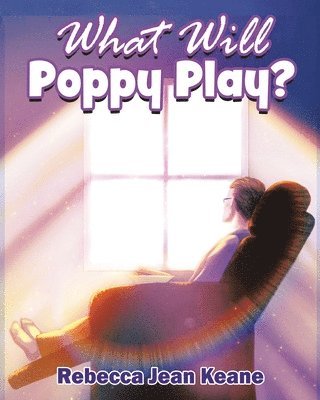 Rebecca Jean Keane - What Will Poppy Play?, Häftad. Tillgänglighet: Lägg i varukorg
