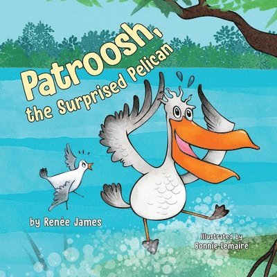 Renée James - Patroosh, the Surprised Pelican, Häftad. Tillgänglighet: Lägg i varukorg