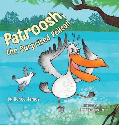 Renée James - Patroosh, the Surprised Pelican, Inbunden. Tillgänglighet: Lägg i varukorg