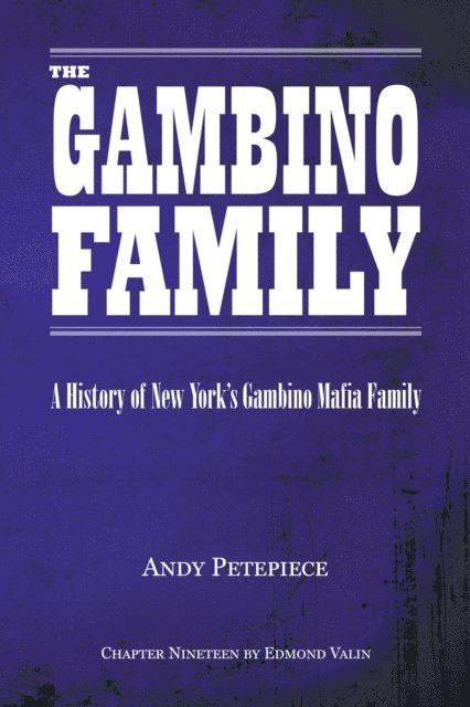 Andy Petepiece - Gambino Family: A History of New York's Gambino Mafia Family, E-bok