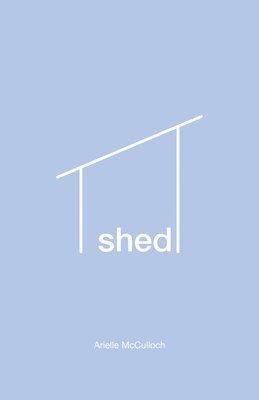 Arielle McCulloch - Shed, Häftad. Tillgänglighet: Lägg i varukorg
