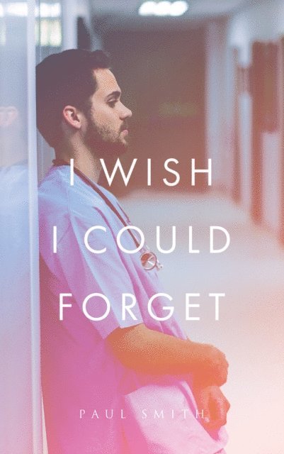 Paul Smith - I Wish I Could Forget, E-bok