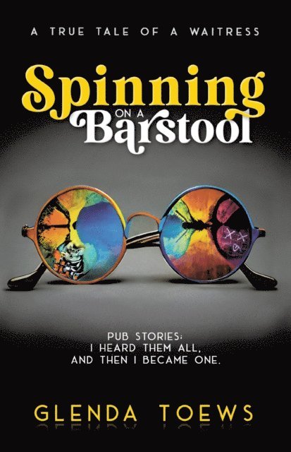 Glenda Toews - Spinning on a Barstool: A True Tale of a Waitress, E-bok. Tillgänglighet: Lägg i varukorg