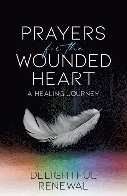 Prayers for the Wounded Heart