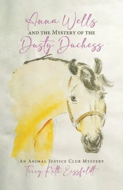 Terry Ruth Eissfeldt - Anna Wells and the Mystery of the Dusty Duchess: An Animal Justice Club Mystery, E-bok. Tillgänglighet: Lägg i varukorg