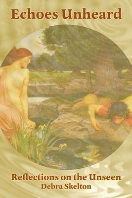 Debra Skelton - Echoes Unheard, Häftad. Tillgänglighet: Lägg i varukorg