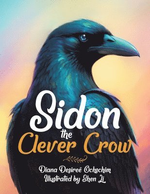 Diana Desireé Ochschim - Sidon the Clever Crow, Häftad