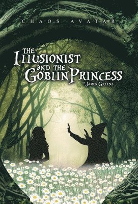 James Greene - Illusionist and the Goblin Princess, Inbunden