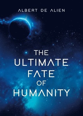 Albert de Alien - Ultimate Fate of Humanity, Häftad. Tillgänglighet: Lägg i varukorg