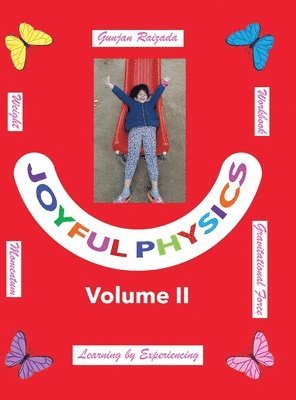 Gunjan Raizada - Joyful Physics Volume II, Inbunden. Tillgänglighet: Lägg i varukorg