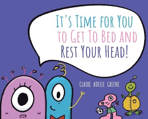 Claire Adelle Greene - It's Time for You to Get To Bed and Rest Your Head!, Inbunden. Tillgänglighet: Lägg i varukorg