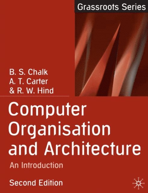 B.S. Chalk, Antony Carter, Robert Hind - Computer Organisation and Architecture, E-bok