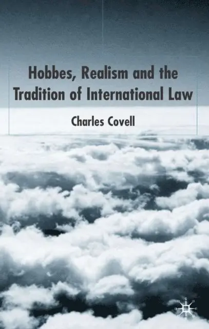 C. Covell - Hobbes, Realism and the Tradition of International Law, E-bok. Tillgänglighet: Lägg i varukorg