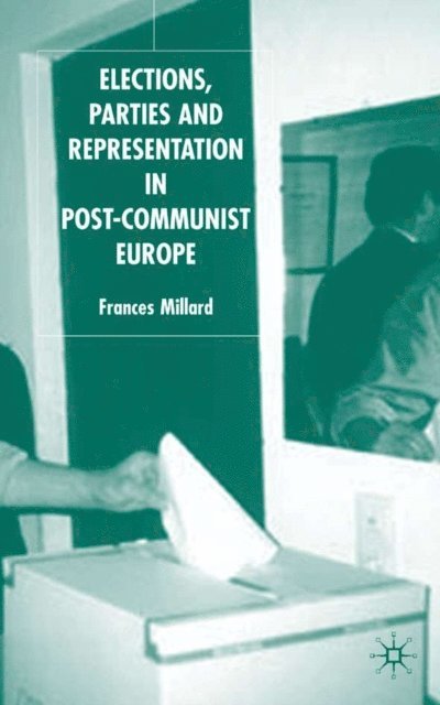 F. Millard - Elections, Parties and Representation in Post-Communist Europe, E-bok