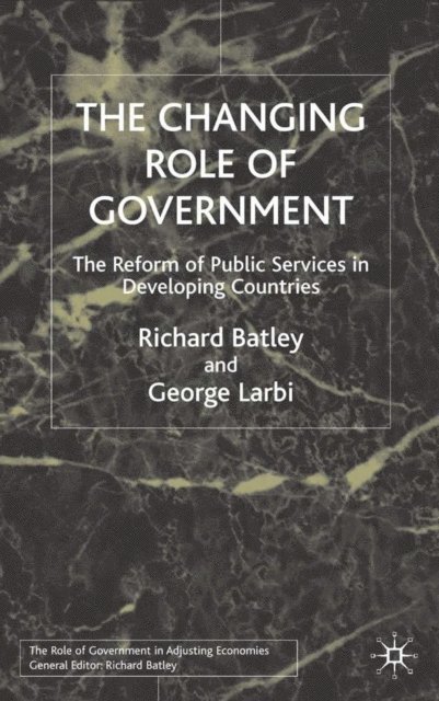 G. Larbi, R. Batley - Changing Role of Government, E-bok