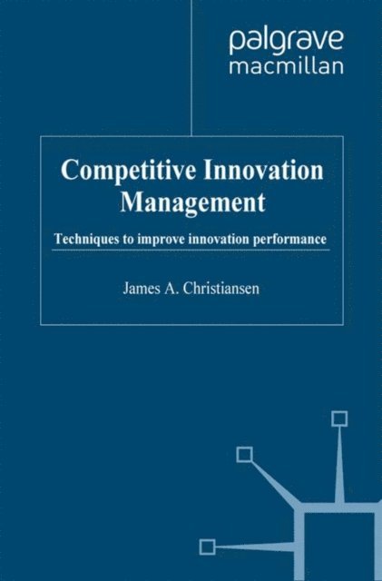 J. Christiansen - Competitive Innovation Management, E-bok