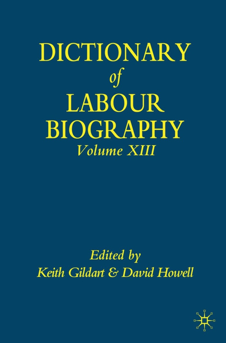 K. Gildart, D. Howell - Dictionary of Labour Biography, Inbunden