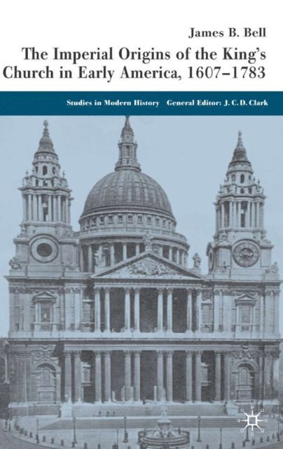 James Bell - Imperial Origins of the King's Church in Early America 1607-1783, E-bok