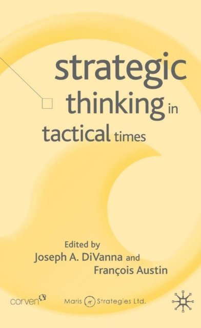 F. Austin, J. DiVanna - Strategic Thinking in Tactical Times, E-bok