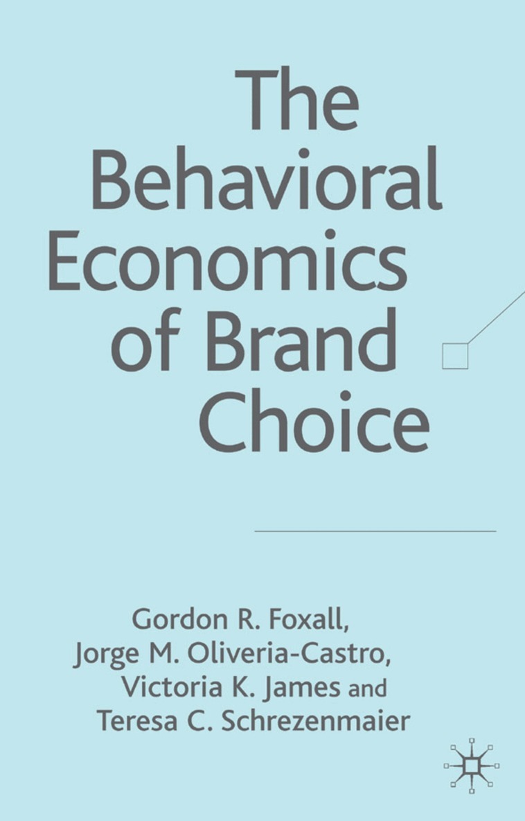 G. Foxall, Jorge M. Olivera-Castro, Teresa C. Schrezenmaier, V. James - Behavioral Economics of Brand Choice, Inbunden