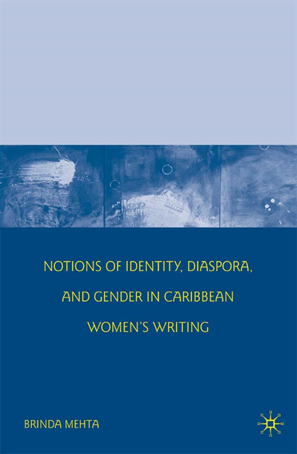B. Mehta - Notions of Identity, Diaspora, and Gender in Caribbean Women's Writing, E-bok. Tillgänglighet: Lägg i varukorg