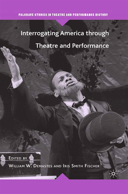 W. Demastes - Interrogating America through Theatre and Performance, E-bok