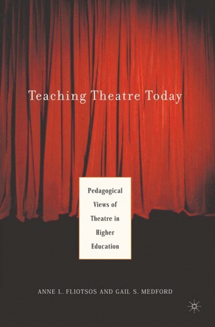 A. Fliotsos - Teaching Theatre Today: Pedagogical Views of Theatre in Higher Education, E-bok