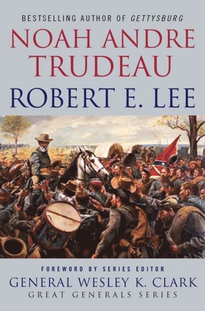 Noah Andre Trudeau - Robert E. Lee: Lessons in Leadership, E-bok