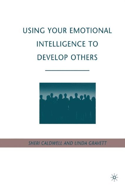 L. Gravett, S. Caldwell - Using Your Emotional Intelligence to Develop Others, E-bok. Tillgänglighet: Lägg i varukorg