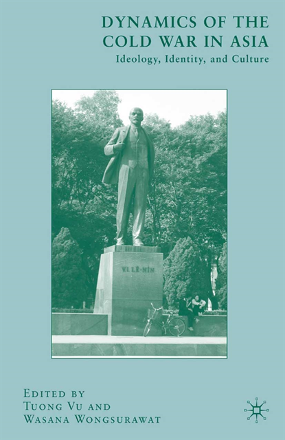 W. Wongsurawat, T. Vu - Dynamics of the Cold War in Asia, E-bok