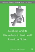 Fetishism and Its Discontents in Post-1960 American Fiction