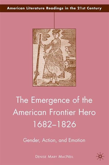 D. MacNeil - Emergence of the American Frontier Hero 1682-1826, E-bok