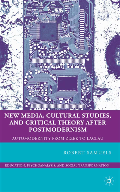 R. Samuels - New Media, Cultural Studies, and Critical Theory after Postmodernism, E-bok