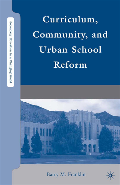 B. Franklin - Curriculum, Community, and Urban School Reform, E-bok